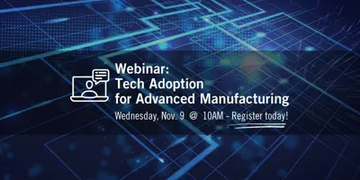 news_2022_Nov_Tech_Adoption_for_Advanced_Manufacturing_Webinar.jpg